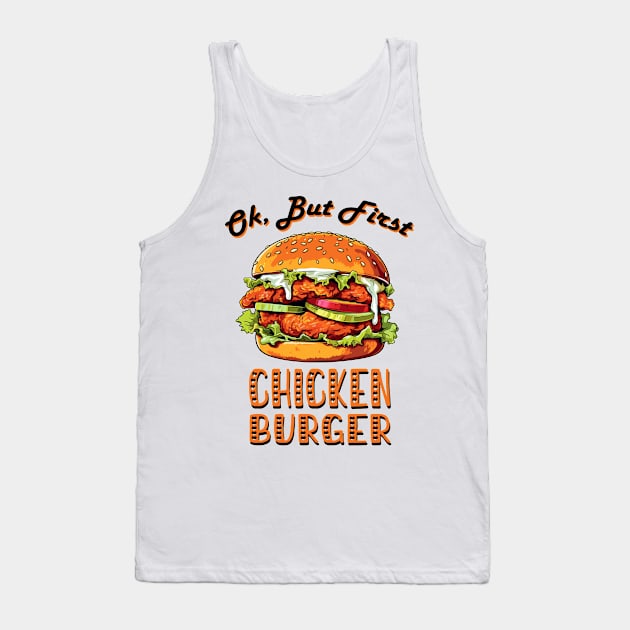 Ok, But First Chicken Burger Tank Top by FluffigerSchuh